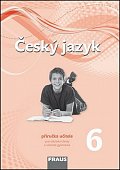 Český jazyk 6 pro ZŠ a víceletá gymnázia - Příručka učitele /nová generace/