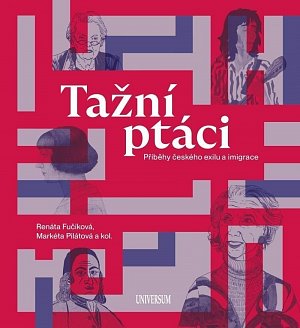 Tažní ptáci - Příběhy českého exilu a imigrace