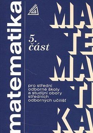 Matematika pro SOŠ a studijní obory SOU - 5.část