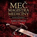 Meč magistra medicíny - Kronika katů Mydlářů I - CDmp3 (Čte Pavel Soukup)