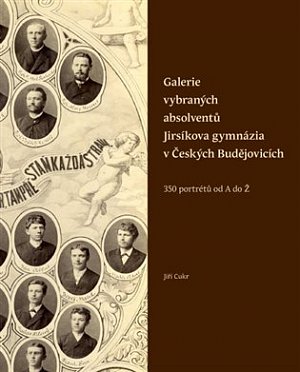 Galerie vybraných absolventů Jirsíkova gymnázia v Českých Budějovicích - 350 portrétů od A do Ž