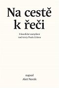 Na cestě k řeči - Filosofické zamyšlení nad texty Paula Celana