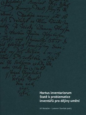 Hortus inventariorum - Statě k problematice inventářů pro dějiny umění
