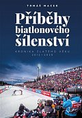 Příběhy biatlonového šílenství - Kronika zlatého věku 2012-2020