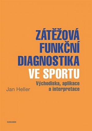 Zátěžová funkční diagnostika ve sportu - Východiska, aplikace a interpretace