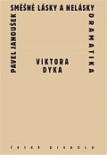 Směšné lásky a nelásky dramatika Viktora Dyka