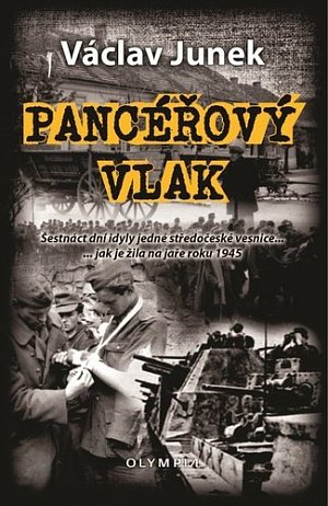 Pancéřový vlak - Šestnáct dní idyly jedné středočeské vesnice ... jak je žila na jaře 1945