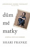 Dům mé matky - Dceřina cesta ke svobodě