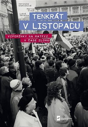 Tenkrát v Listopadu - Vzpomínky na Matfyz v čase zlomu