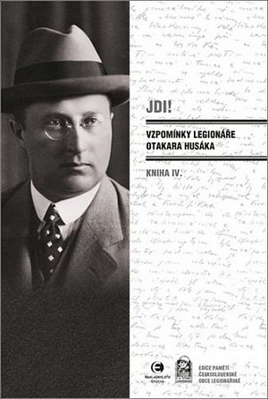Jdi! - Vzpomínky legionáře Otakara Husáka IV.