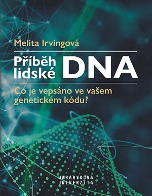 Příběh lidské DNA - Co je vepsáno ve vašem genetickém kódu?