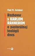 Rozhovor s Karlom Rahnerom o pastorálnej teológii dnes