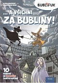 Bublifuk 7 - ... a všichni za bubliny!