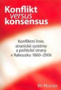 Konflikt versus konsensus: Konfliktní linie, stranické systémy a politické strany v Rakousku 1860–2006