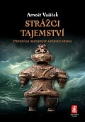 Strážci tajemství - Pátrání po neznámých učitelích lidstva