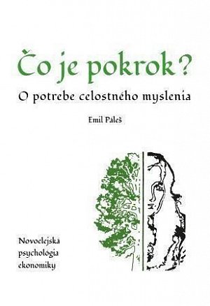 Čo je pokrok - O potrebe celostného myslenia. Novoelejská psychológia ekonomiky