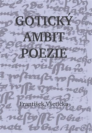 Gotický ambit poezie - O kompoziční poetice české poezie 14. století