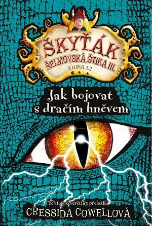 Jak bojovat s dračím hněvem (Škyťák Šelmovská Štika III.) 12, 1.  vydání