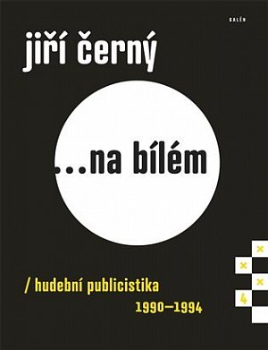 Jiří Černý... na bílém 4 - Hudební publicistika 1990-1994