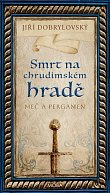 Smrt na chrudimském hradě - Meč a pergamen