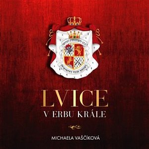 Lvice v erbu krále - 2 CDmp3 (Čte Jana Štvrtecká)