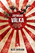 Japonská válka - Vzestup a pád Země vycházejícího slunce 1931-1945