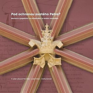 Pod ochranou svatého Petra? Morava a papežství ve středověku a raném novověku