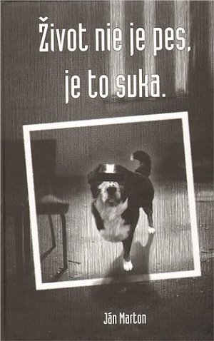 Život nie je pes, je to suka (slovensky)