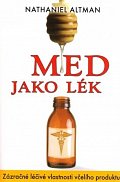 Med jako lék - Zázračné léčivé vlastnosti včelího produktu