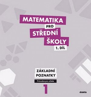 Matematika pro SŠ 1.díl - Průvodce pro učitele