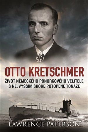 Otto Kretschmer - Život německého ponorkového velitele s nejvyšším skóre potopené tonáže