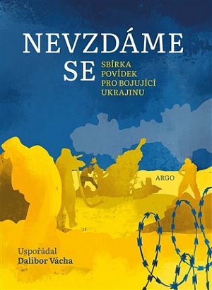 Nevzdáme se - Sbírka povídek pro bojující Ukrajinu