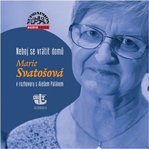 Neboj se vrátit domů - Marie Svatošová v rozhovoru s Alešem Palánem - CD
