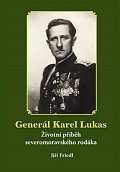 Generál Karel Lukas - Životní příběh severomoravského rodáka