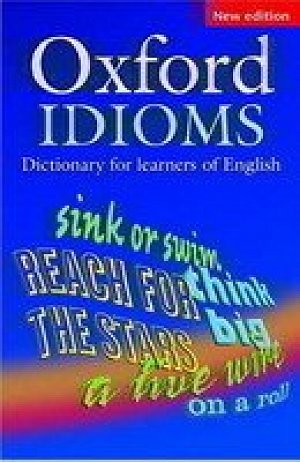 Oxford Idioms Dictionary for Learners of English (2nd)