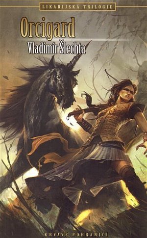 Krvavé pohraničí Likarijská trilogie 3 - Orcigard