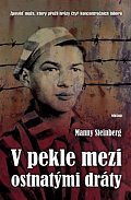 V pekle mezi ostnatými dráty - Zpověď muže, který přežil hrůzy čtyř koncentračních táborů