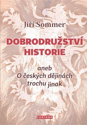 Dobrodružství historie aneb O českých dějinách trochu jinak