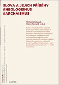 Slova a jejich příběhy - Neologismus, Archaismus