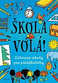 Škola volá! - Zábavné úkoly pro předškoláky, 2.  vydání