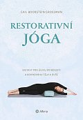 Restorativní jóga - Sestavy pro úlevu od bolesti a rovnováhu těla a duše