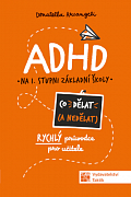 ADHD Co (ne) dělat - Rychlý průvodce nejen pro učitele ZŠ