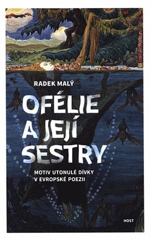 Ofélie a její sestry - Motiv utonulé dívky v evropské a české poezii