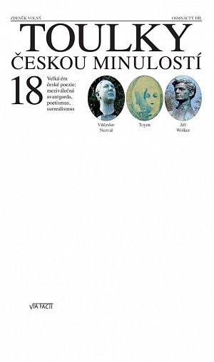 Toulky českou minulostí 18 - Velká éra české poezie, meziválečná avantgarda, poetismus, surrealismus
