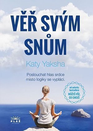 Věř svým snům - Poslouchat hlas srdce místo logiky se vyplácí