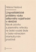 Lingvodidaktické problémy výuky odborného vyjadřování v němčině: Nácvik ústního a písemného referátu na české vysoké škole v česko-německém interkulturním prostředí