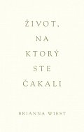 Život, na ktorý ste čakali