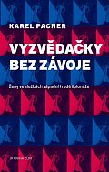 Vyzvědačky bez závoje - Ženy západní i rudé špionáže