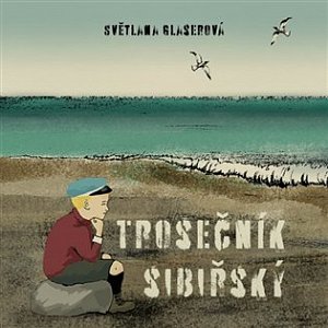 Trosečník sibiřský - CDmp3 (Čte Světlana Glaserová a Jan Zadražil)