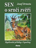 Sen o srnčí zvěři - Myslivecké příběhy z Vysočiny